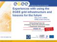 Experiences with using the EGEE grid infrastructure and lessons for the future PowerPoint PPT Presentation