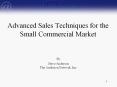 Advanced Sales Techniques for the Small Commercial Market PowerPoint PPT Presentation