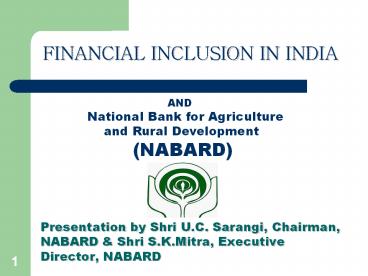 Presentation by Shri U'C' Sarangi, Chairman, NABARD