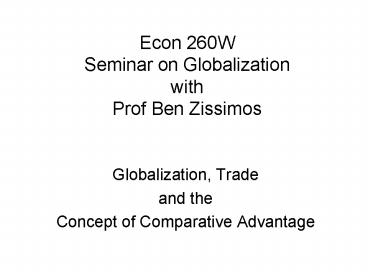 Econ 260W Seminar on Globalization with Prof Ben Zissimos