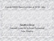 Current DBMS Based Activities at NCST, Juhu