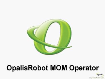 OpalisRobot MOM Operator