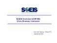 SCEIS Overview COR100 Chris Shuman, Instructor