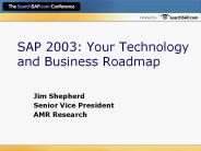 SAP 2003: Your Technology and Business Roadmap