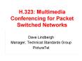 H.323: Multimedia Conferencing for Packet Switched Networks PowerPoint PPT Presentation