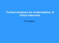 Tactical solutions for modernisation of Police Networks PowerPoint PPT Presentation