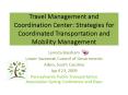 Travel Management and Coordination Center: Strategies for Coordinated Transportation and Mobility Management PowerPoint PPT Presentation
