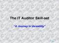 The IT Auditor Skillset PowerPoint PPT Presentation