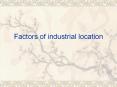 Factors of industrial location PowerPoint PPT Presentation