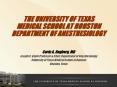 THE UNIVERSITY OF TEXAS MEDICAL SCHOOL AT HOUSTON DEPARTMENT OF ANESTHESIOLOGY PowerPoint PPT Presentation
