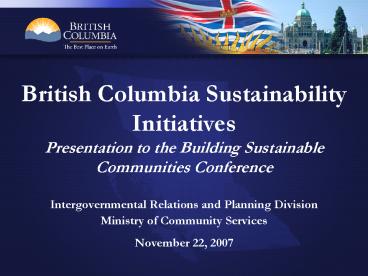 British Columbia Sustainability Initiatives Presentation to the Building Sustainable Communities Con
