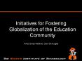 Initiatives for Fostering Globalization of the Education Community PowerPoint PPT Presentation
