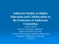 Addiction Studies in Higher Education and Collaboration in the Profession of Addictions Counseling PowerPoint PPT Presentation
