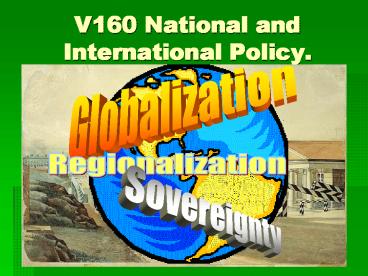 V160 National and International Policy'