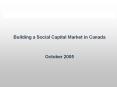 Building a Social Capital Market in Canada  October 2005 PowerPoint PPT Presentation