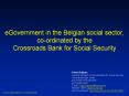 eGovernment in the Belgian social sector, co-ordinated by the Crossroads Bank for Social Security PowerPoint PPT Presentation