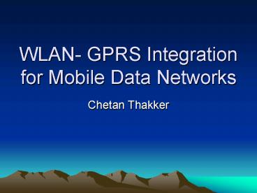 WLAN GPRS Integration for Mobile Data Networks