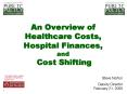 An Overview of Healthcare Costs, Hospital Finances, and Cost Shifting PowerPoint PPT Presentation