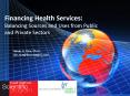 Financing Health Services: Balancing Sources and Uses from Public and Private Sectors PowerPoint PPT Presentation
