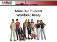 Make Our Students Workforce Ready PowerPoint PPT Presentation