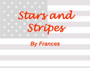 Stars and Stripes By Frances