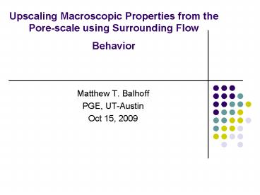 Upscaling Macroscopic Properties from the Porescale using Surrounding Flow Behavior