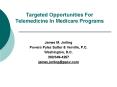 Targeted Opportunities For Telemedicine In Medicare Programs PowerPoint PPT Presentation