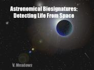 Astronomical%20Biosignatures:%20Detecting%20Life%20From%20Space