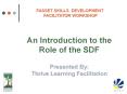 An Introduction to the Role of the SDF Presented By: Thrive Learning Facilitation PowerPoint PPT Presentation
