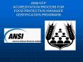 ANSICFP ACCREDITATION PROCESS FOR FOOD PROTECTION MANAGER CERTIFICATION PROGRAMS PowerPoint PPT Presentation