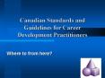 Canadian Standards and Guidelines for Career Development Practitioners PowerPoint PPT Presentation