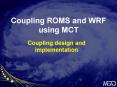 Coupling ROMS and WRF using MCT PowerPoint PPT Presentation
