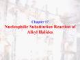 Chapter 17 Nucleophilic Substitution Reaction of Alkyl Halides PowerPoint PPT Presentation