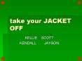take your JACKET OFF PowerPoint PPT Presentation