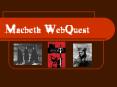 Macbeth WebQuest PowerPoint PPT Presentation
