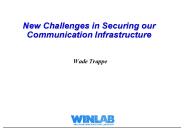 New Challenges in Securing our Communication Infrastructure
