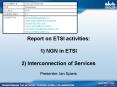 Report on ETSI activities: 1) NGN in ETSI 2) Interconnection of Services PowerPoint PPT Presentation