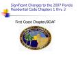 Significant Changes to the 2007 Florida Residential Code Chapters 1 thru 3 First Coast ChapterBOAF PowerPoint PPT Presentation