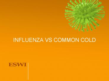 INFLUENZA VS COMMON COLD