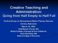 Creative Teaching and Administration: Going from Half Empty to Half Full PowerPoint PPT Presentation