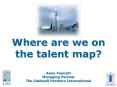 Where are we on the talent map Anne Fawcett Managing Partner The Caldwell Partners International PowerPoint PPT Presentation