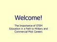 The Importance of STEM Education in a Path to Military and Commercial Pilot Careers PowerPoint PPT Presentation