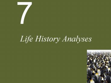 Life History Analyses