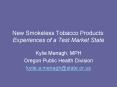 New Smokeless Tobacco Products: Experiences of a Test Market State PowerPoint PPT Presentation