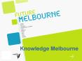 Knowledge Melbourne PowerPoint PPT Presentation