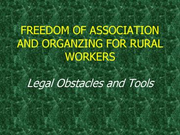 FREEDOM OF ASSOCIATION AND ORGANZING FOR RURAL WORKERS Legal Obstacles and Tools