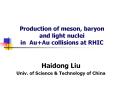 Production of meson, baryon and light nuclei in Au Au collisions at RHIC PowerPoint PPT Presentation