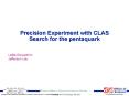 Precision Experiment with CLAS Search for the pentaquark PowerPoint PPT Presentation