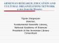 ARMENIAN RESEARCH, EDUCATION AND CULTURAL ORGANIZATIONS NETWORK a view from the libraries PowerPoint PPT Presentation