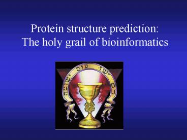 Protein structure prediction: The holy grail of bioinformatics